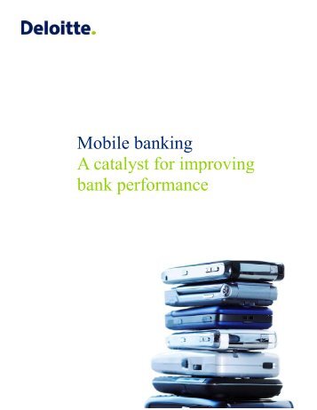 Mobile banking A catalyst for improving bank performance - Deloitte