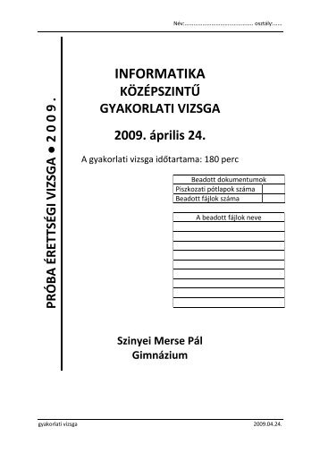 INFORMATIKA KÖZÉPSZINTŰ GYAKORLATI VIZSGA 2009. április 24.