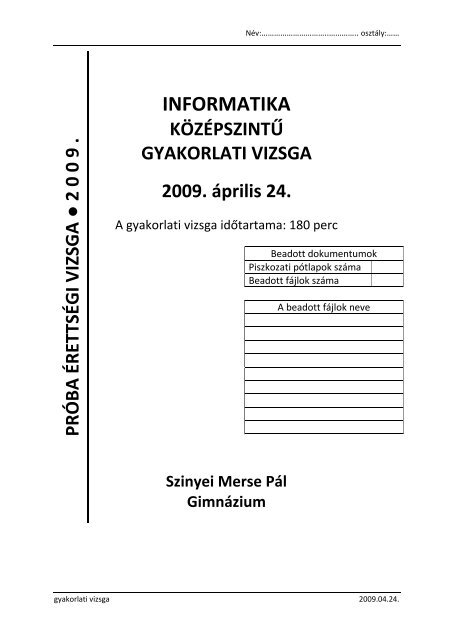 INFORMATIKA KÖZÉPSZINTŰ GYAKORLATI VIZSGA 2009. április 24.
