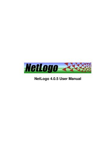 NetLogo 4.0.5 User Manual - The Center for Connected Learning ...
