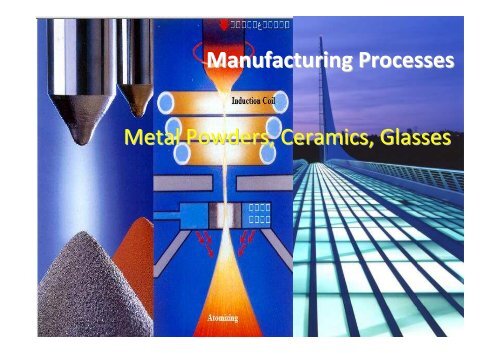 Manufacturing Processes Metal Powders, Ceramics, Glasses