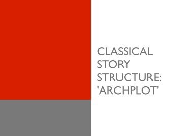 CLASSICAL STORY STRUCTURE: 'ARCHPLOT'