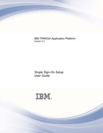 IBM TRIRIGA Application Platform 3 Single Sign-On Setup User Guide