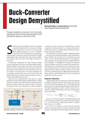 buck converter design demystified Buck-converter design demystified page of stepdown (buck) switching converters are integral to modern electronics they can convert a voltage source (typically 8 v to 25 v) into a lower regulated voltage (typically 05 v to 5 v). buck converter design demystified Buck-converter design demystified page of stepdown (buck) switching converters are integral to modern electronics they can convert a voltage source (typically 8 v to 25 v) into a lower regulated voltage (typically 05 v to 5 v).
