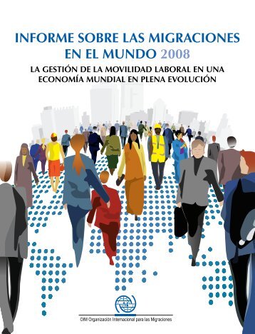 informe sobre las migraciones en el mundo 2008 - IOM Publications