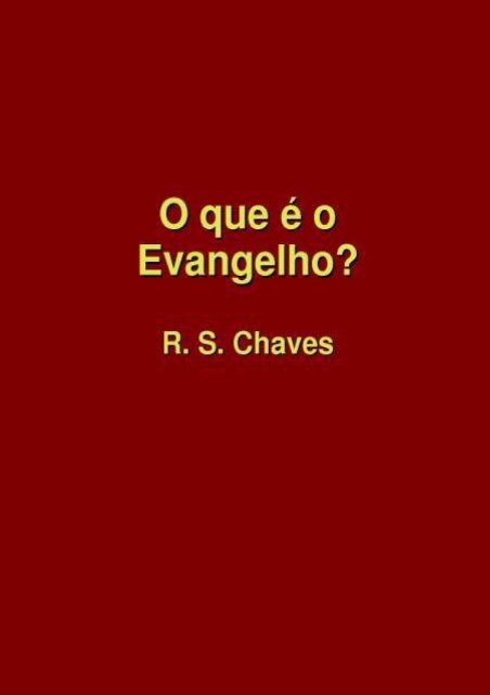 O QUE É O EVANGELHO? - R. S. Chaves