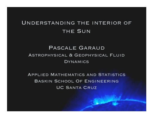 Understanding the interior of the Sun Pascale Garaud