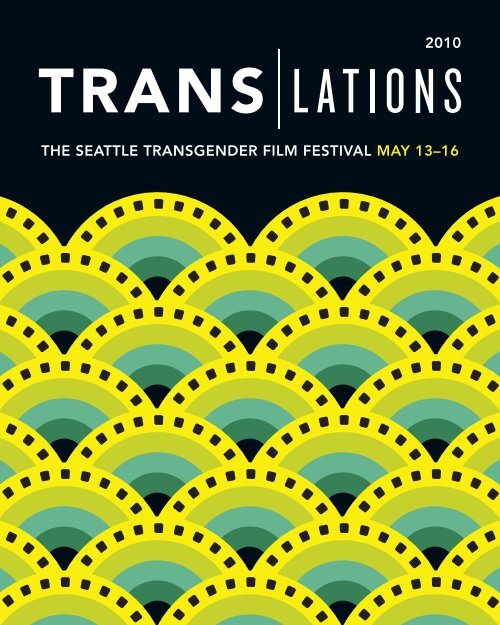 THE SEaTTlE TranSgEndEr film fESTival may 13–16 2010