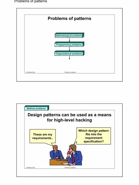 Problems of patterns Design patterns can be used as a ... - trese