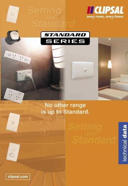 Standard Series Technical Catalogue, No other range is - Clipsal