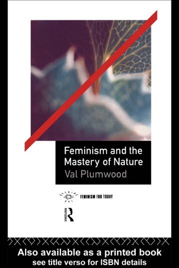 Plumwood, V. (1993) Feminism and the Mastery of Nature.pdf