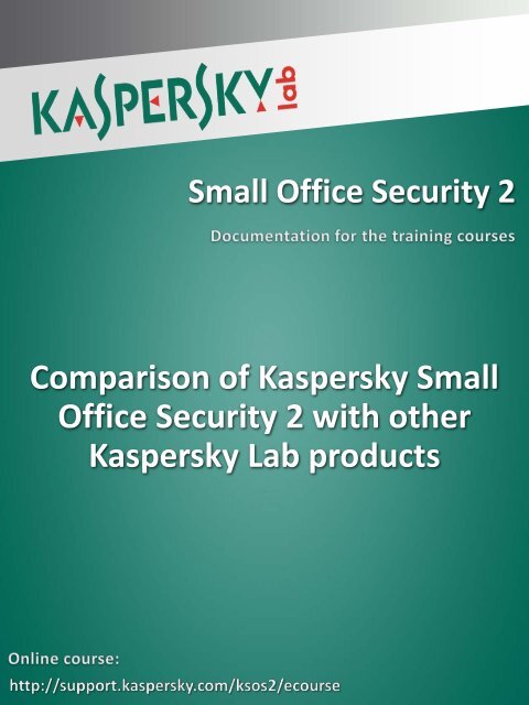 Comparison of Kaspersky Small Office Security 2 ... - Kaspersky Lab
