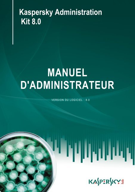 Kaspersky Administration Kit 8.0 MANUEL D ... - Kaspersky Lab