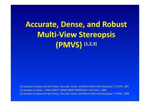 Accurate, Dense, and Robust Multi-View Stereopsis (PMVS) [1,2,3]