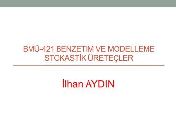 BMÜ-421 Benzetim ve Modelleme STOKASTİK ÜRETEÇLER