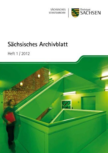 Sächsisches Archivblatt 1-2012 - Archivwesen - Freistaat Sachsen