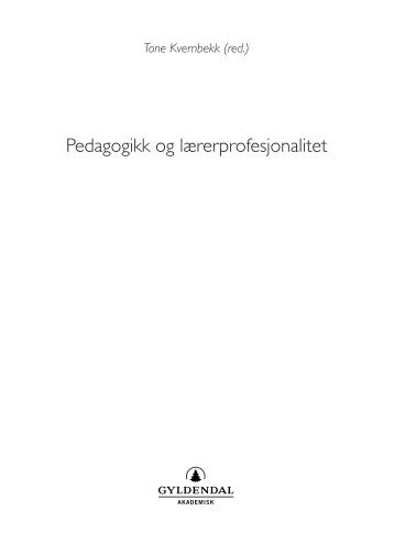 Pedagogikk og lærerprofesjonalitet - Gyldendal Norsk Forlag