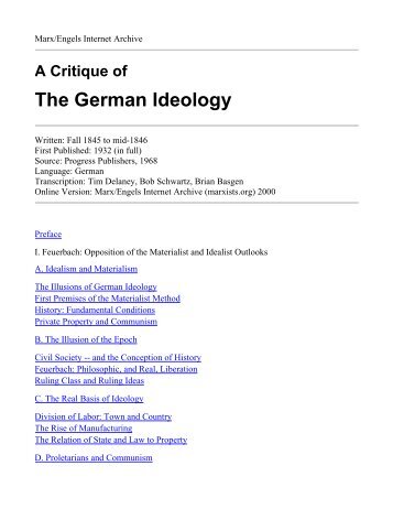 the german ideology The german ideology was written by karl marx and friedrich engels circa 1846, but published later the original edition was divided into three parts part i, the . the german ideology The german ideology was written by karl marx and friedrich engels circa 1846, but published later the original edition was divided into three parts part i, the .