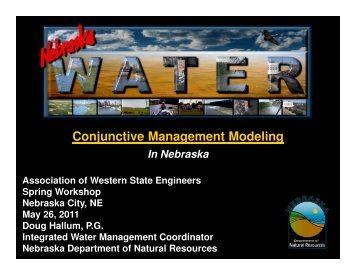 Conjunctive Management Modeling in Nebraska - Department of ...