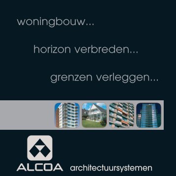 woningbouw... horizon verbreden... grenzen verleggen... - Alcoa
