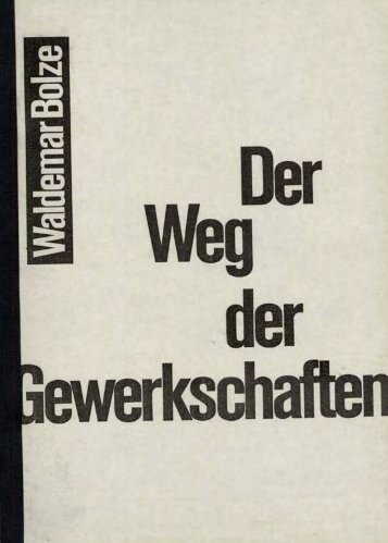 Der Weg der Gewerkschaften - der Gruppe Arbeiterpolitik