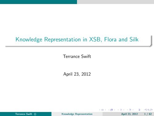 Knowledge Representation in XSB, Flora and Silk - Department of ...