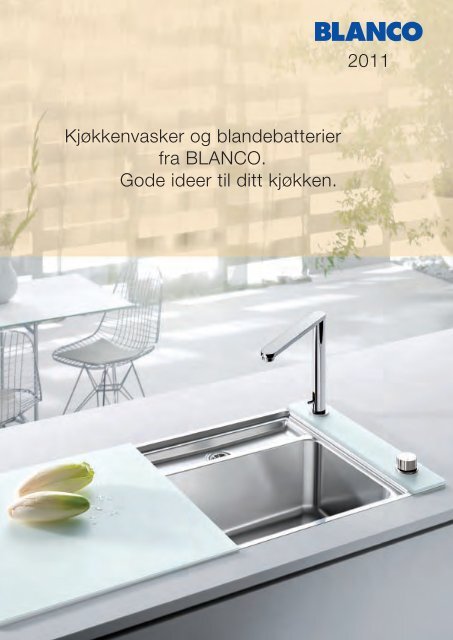 Kjøkkenvasker og blandebatterier fra BLANCO. Gode ideer til ditt ...