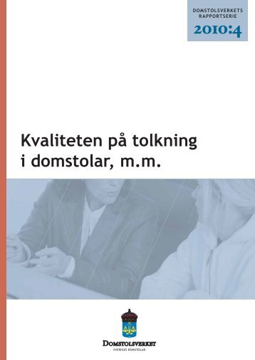 Kvaliteten på tolkning i domstolar (DV-rapport 2010:4) - Sveriges ...