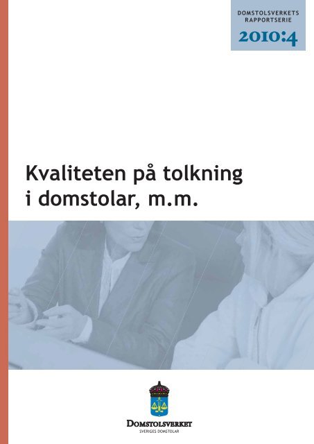 Kvaliteten på tolkning i domstolar (DV-rapport 2010:4) - Sveriges ...