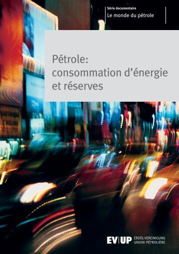 Pétrole: consommation d'énergie et réserves - Erdöl-Vereinigung