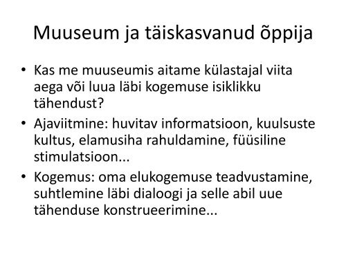 Elust, muuseumist ja õppimisest.