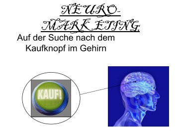 2. Neuro-Marketing – auf der Suche nach dem Kaufkopf im Gehirn