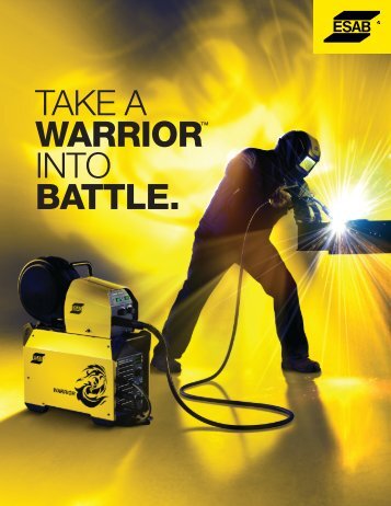 take a warrior? into battle. - ESAB Welding & Cutting Products