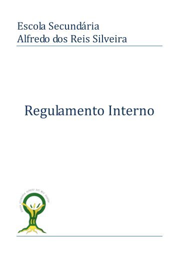 Regulamento Interno - Escola Secundária Alfredo dos Reis Silveira