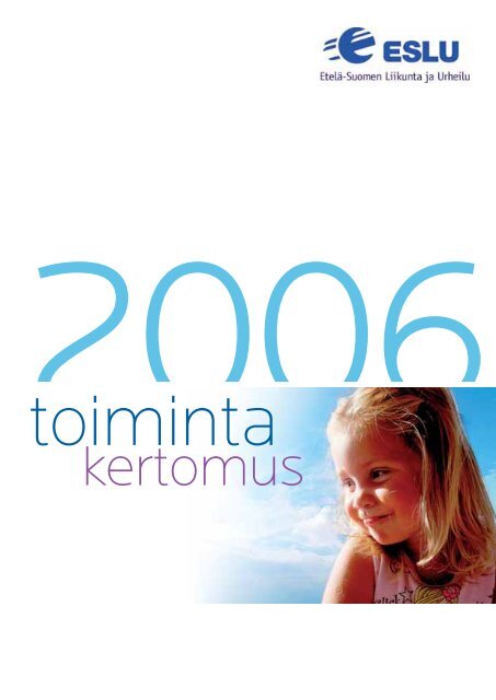 Toimintakertomus 2006 - Etelä-Suomen Liikunta ja Urheilu ry