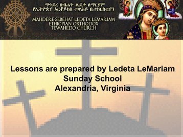 Lessons are prepared by Ledeta LeMariam Sunday School ...