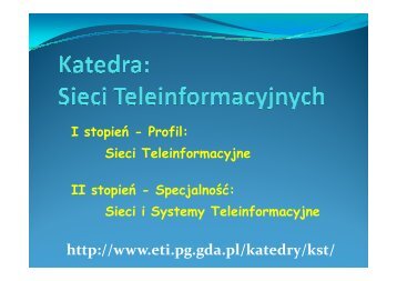 Prezentacja profilu i specjalności Katedry Sieci Teleinformacyjnych