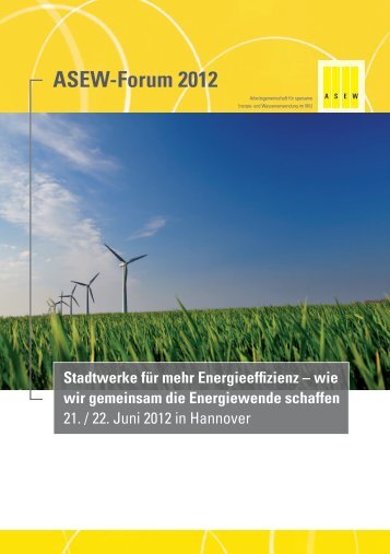 ASEW-Forum 2012 Stadtwerke für mehr Energieeffizienz – wie wir ...