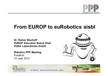4.0 From EUROP to euRobotics aisbl - Rainer Bischoff ... - eu-nited