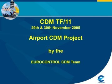 Presentation Eurocontrol CDM Project - Airport Collaborative ...