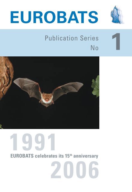 1991 - 2006. EUROBATS celebrates its 15th anniversary