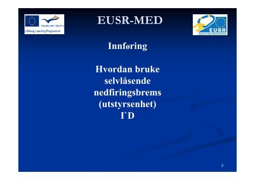 Hvordan bruke selvlåsende nedfiringsbrems (utstyrsenhet) I`D - EUSR