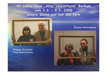 40 Jahre Haus „Alter Leuchtturm“ Borkum vom 3.3. – 5.3. 2006 ...