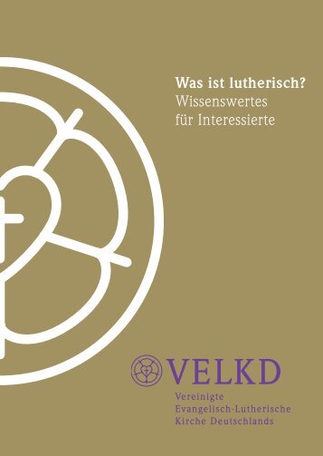 Was ist lutherisch? Wissenswertes für Interessierte - Dekanat Hof