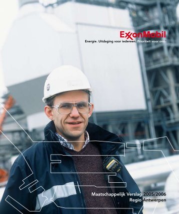 Maatschappelijk Verslag 2005/2006 Regio Antwerpen - ExxonMobil
