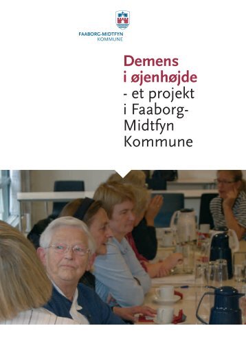 Demens i øjenhøjde - et projekt i Faaborg- Midtfyn Kommune