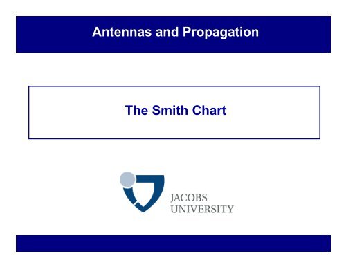 The Smith Chart Antennas and Propagation - Faculty.jacobs ...