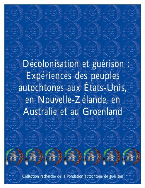 Décolonisation et guérison: Expériences des peuples autochtones ...