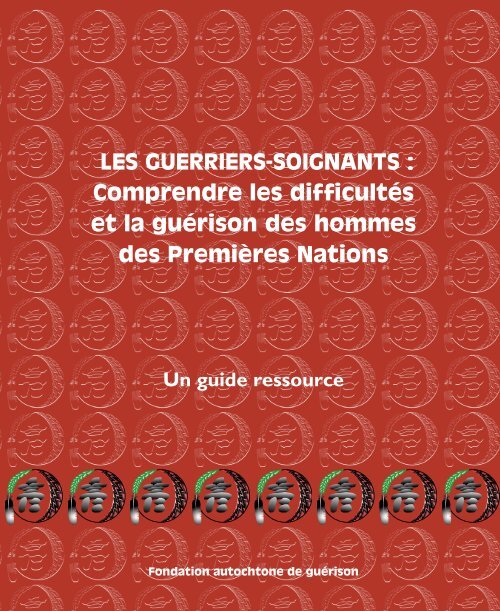 Les Guerriers Soignants Fondation Autochtone De Guerison Les Guerriers Soignants Fondation Autochtone De Guerison