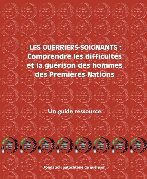 LES GUERRIERS-SOIGNANTS - Fondation autochtone de guérison